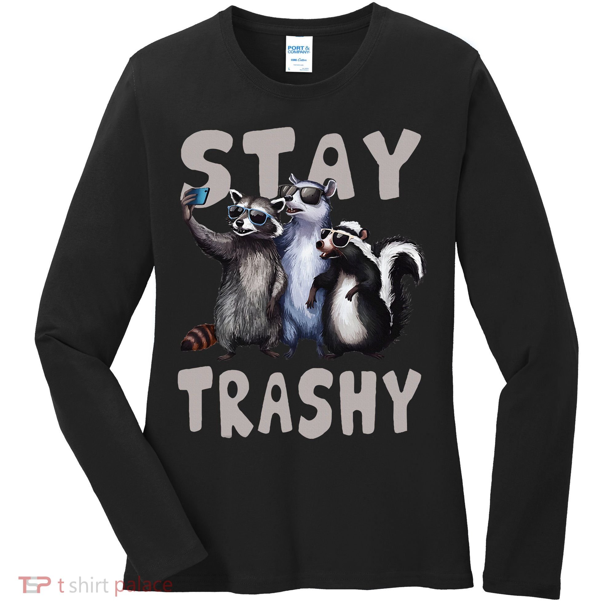 Stay Trashy Funny Raccoon Opossum Skunk Women's Long Sleeve Shirt