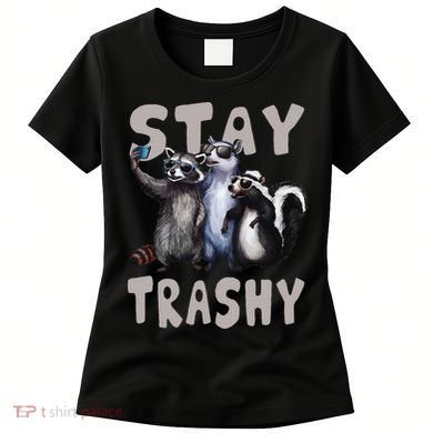 Stay Trashy Funny Raccoon Opossum Skunk Women's T-Shirt