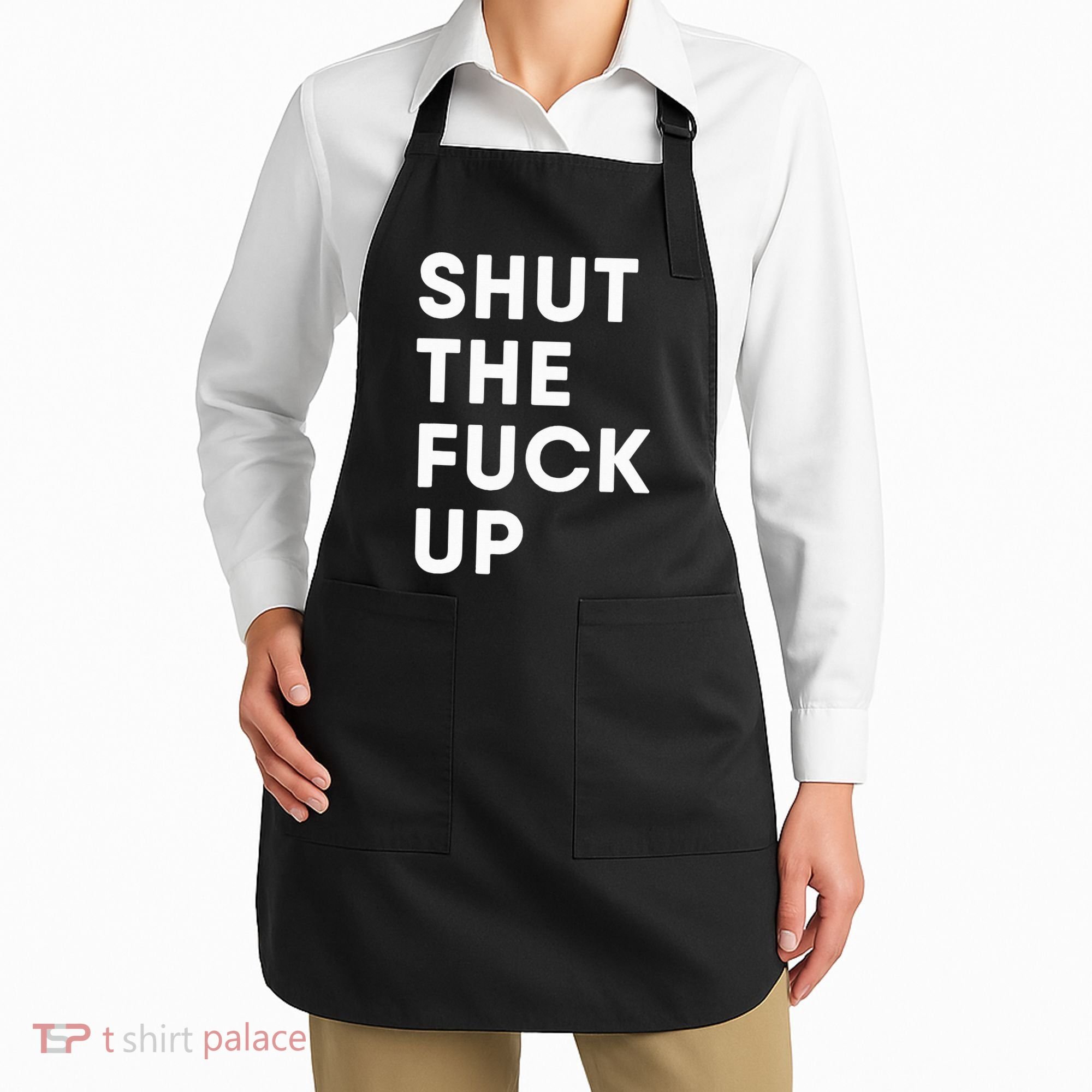 Shut The Fuck Up Apron