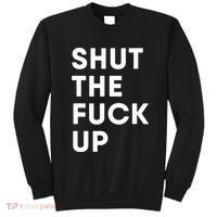 Shut The Fuck Up Sweatshirt thumb 0