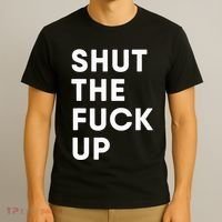Shut The Fuck Up T-Shirt thumb 3