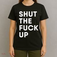 Shut The Fuck Up T-Shirt thumb 4