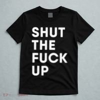 Shut The Fuck Up T-Shirt thumb 5
