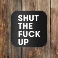 Shut The Fuck Up Coaster thumb 0
