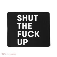 Shut The Fuck Up Mousepad thumb 0