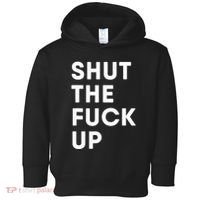 Shut The Fuck Up Toddler Hoodie thumb 0