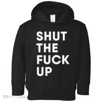 Shut The Fuck Up Toddler Hoodie thumb 0