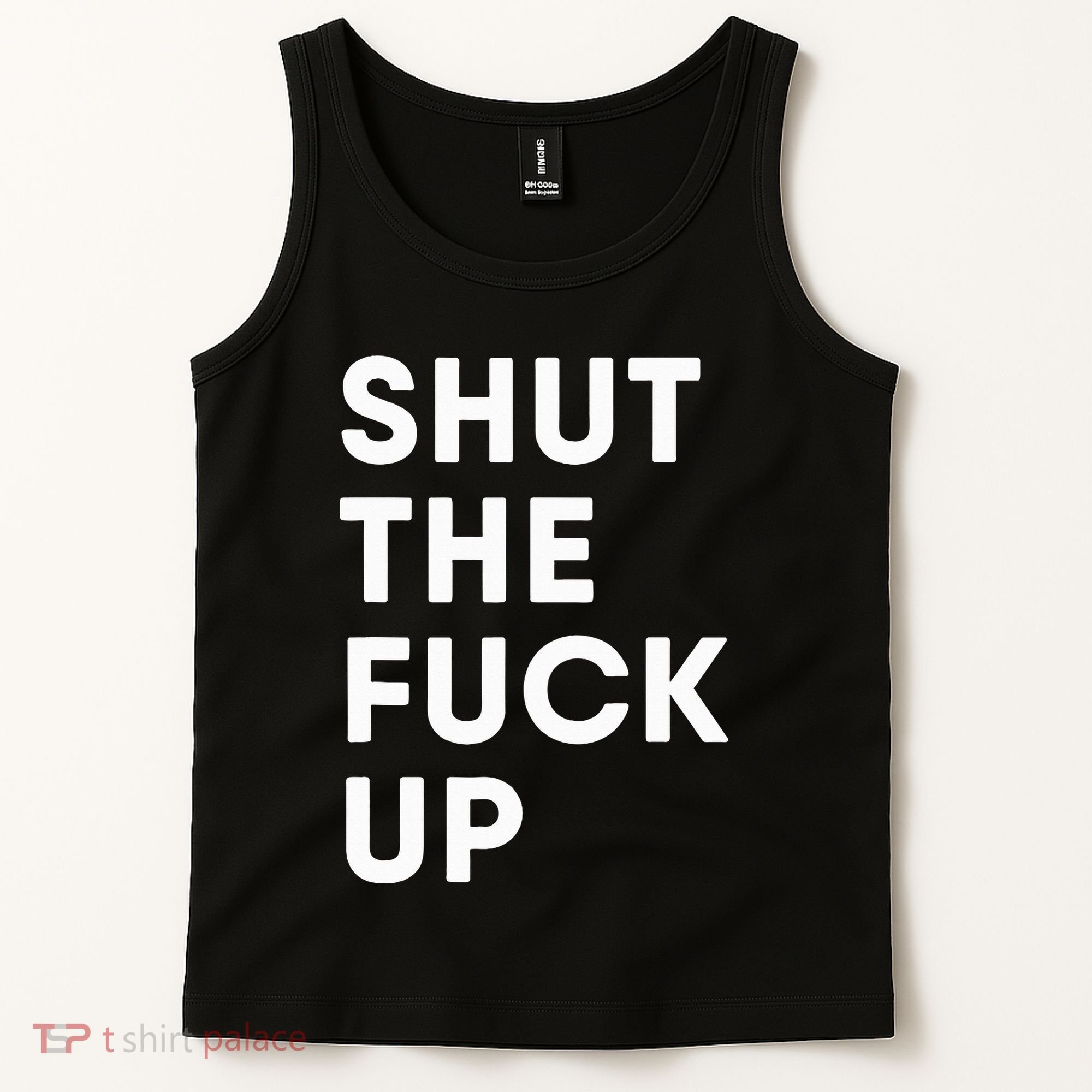 Shut The Fuck Up Tank Top