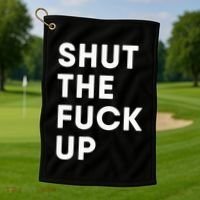 Shut The Fuck Up Golf Towel thumb 1