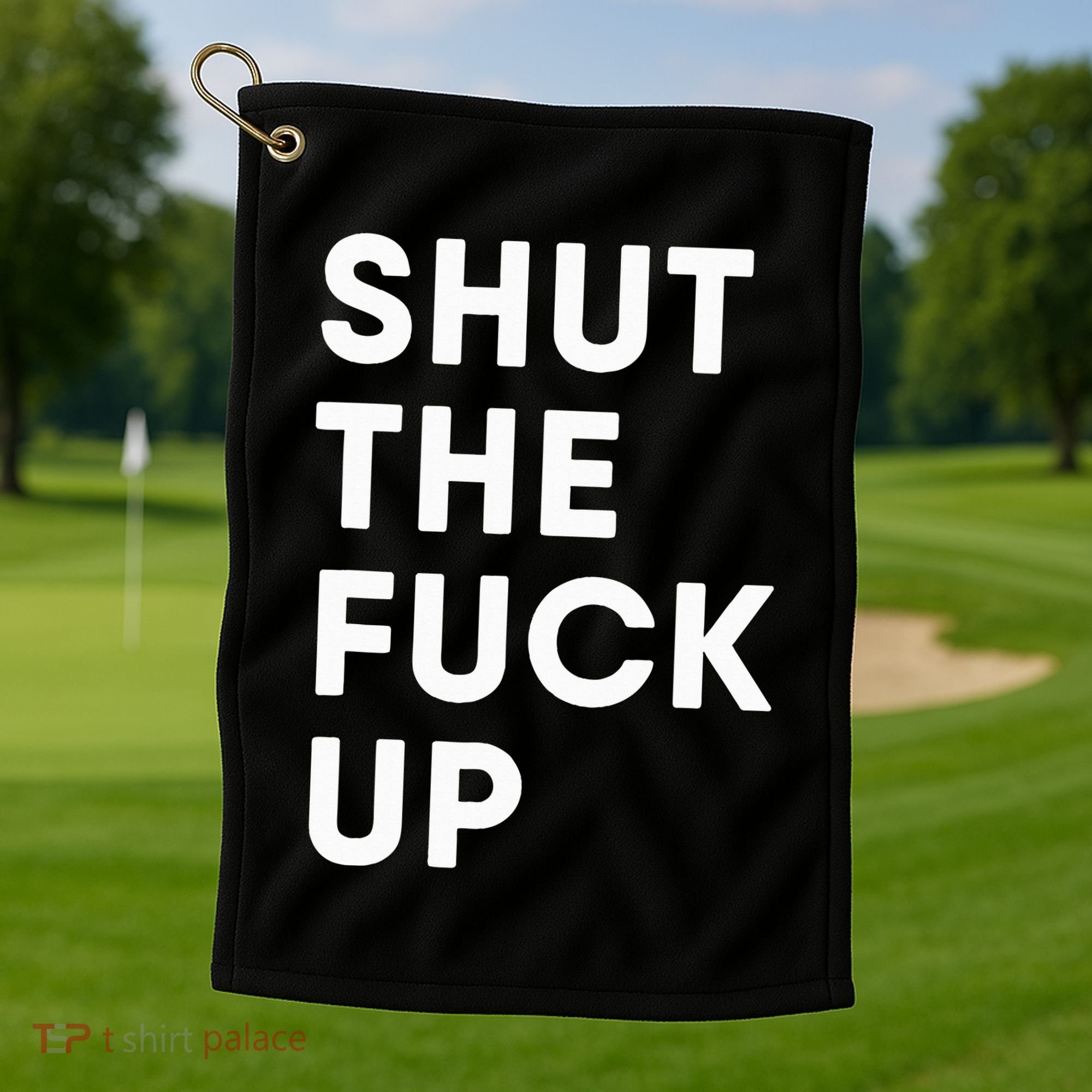 Shut The Fuck Up Golf Towel