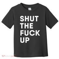 Shut The Fuck Up Toddler T-Shirt thumb 0