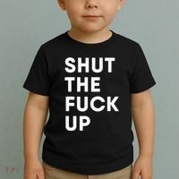 Shut The Fuck Up Toddler T-Shirt thumb 2