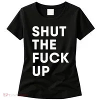 Shut The Fuck Up Women's T-Shirt thumb 0