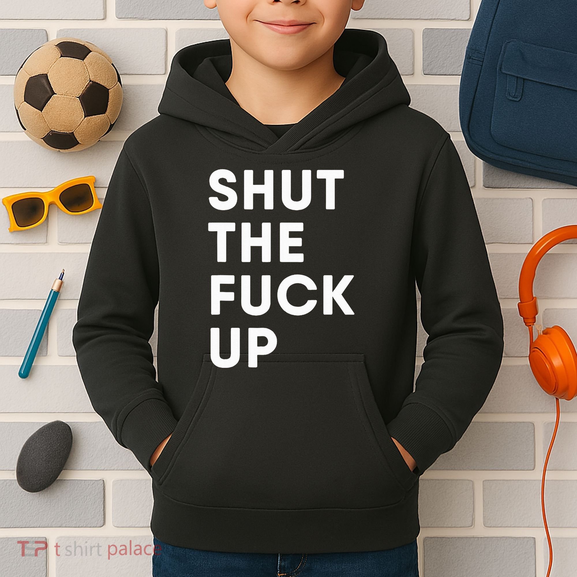 Shut The Fuck Up Kids Hoodie
