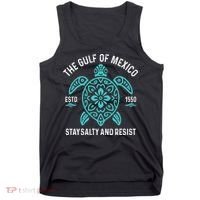 Stay The Gulf Of Mexico Be Salty And Resist Turtle Tank Top thumb 0