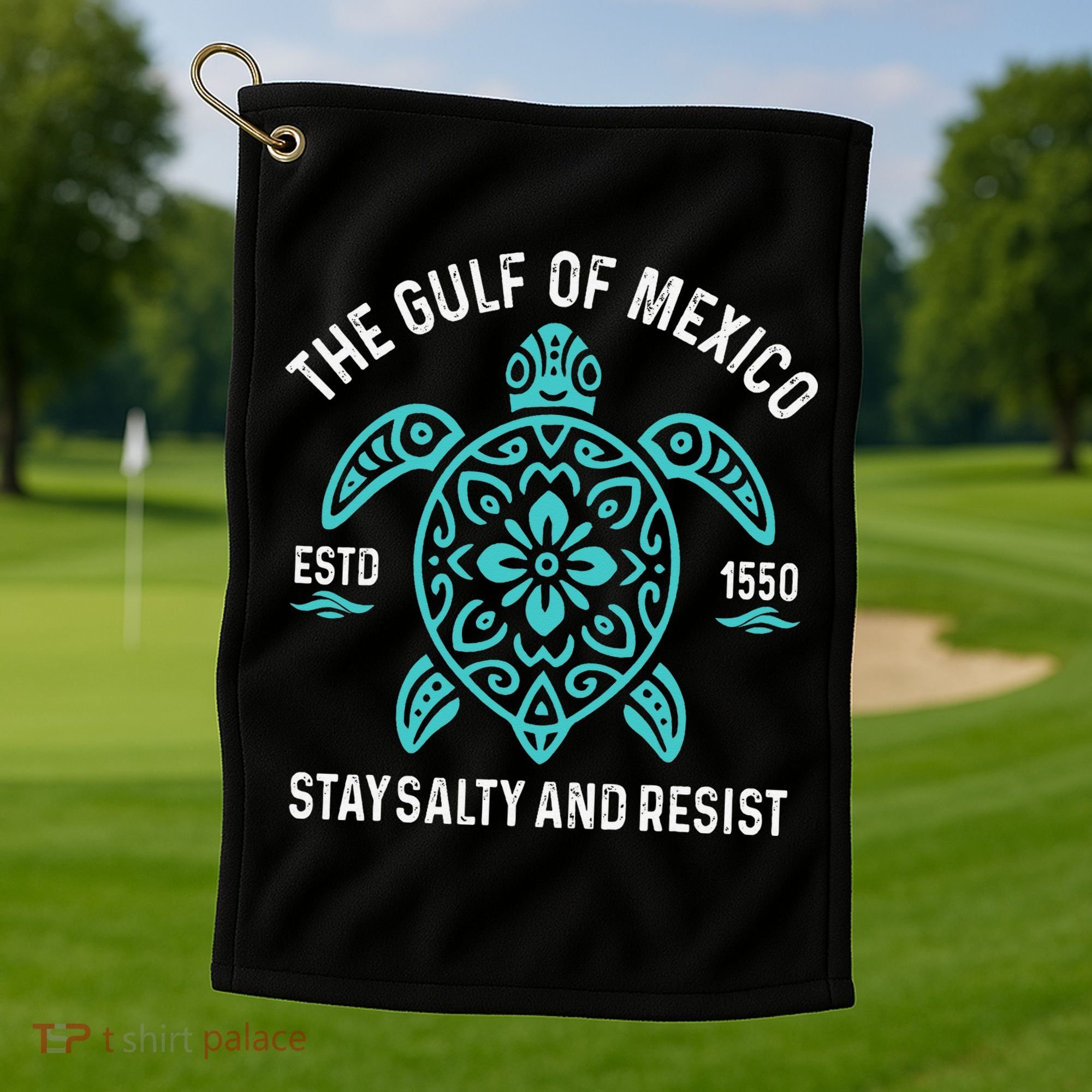 Stay The Gulf Of Mexico Be Salty And Resist Turtle Golf Towel