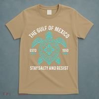 Stay The Gulf Of Mexico Be Salty And Resist Turtle T-Shirt thumb 5