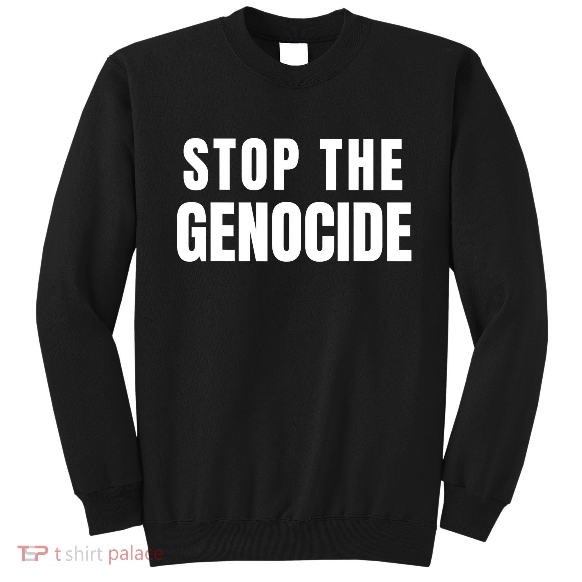 Stop The Genocide Sweatshirt
