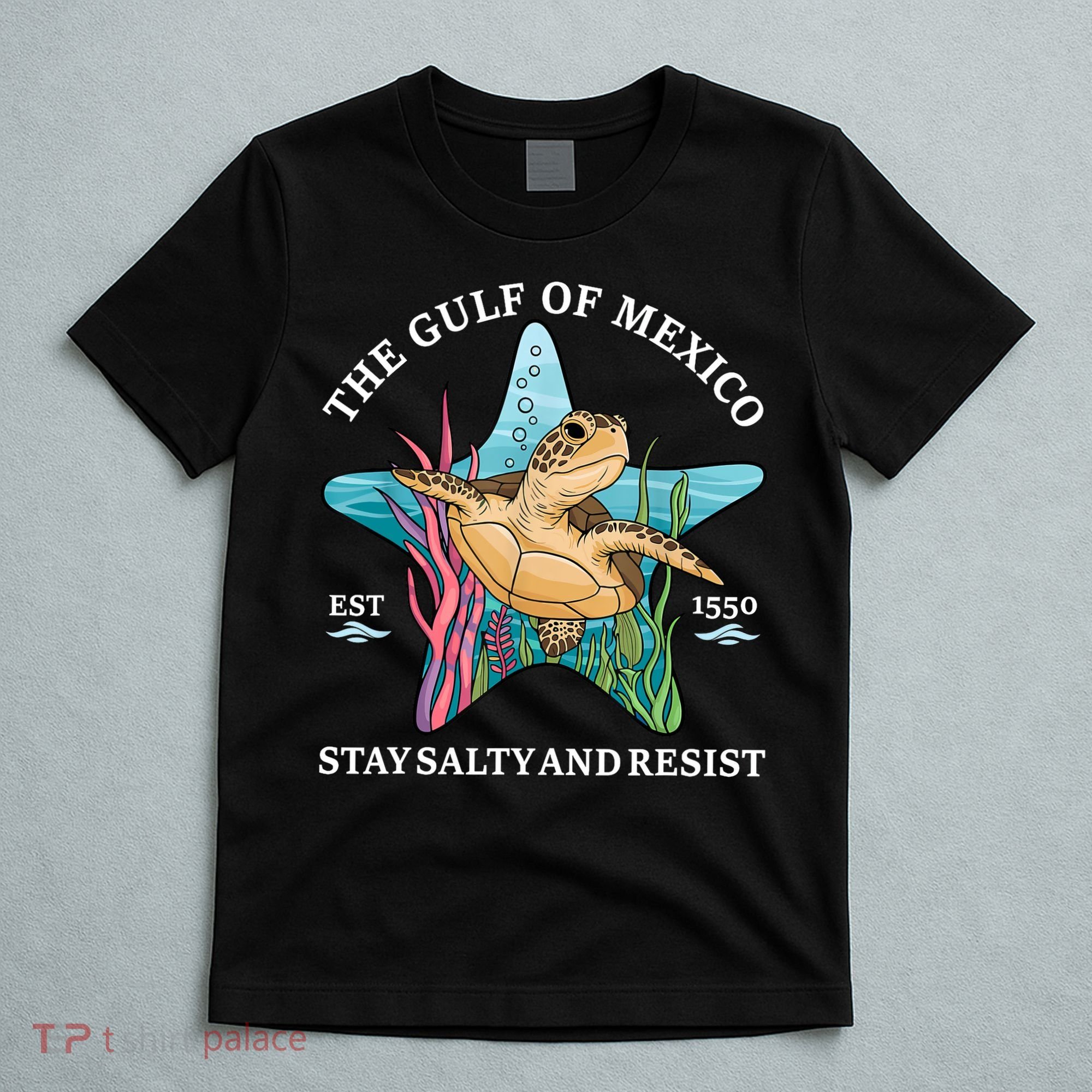 Stay The Gulf Of Mexico Be Salty And Resist Turtle T-Shirt