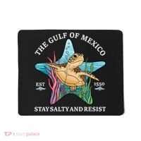 Stay The Gulf Of Mexico Be Salty And Resist Turtle Mousepad thumb 0