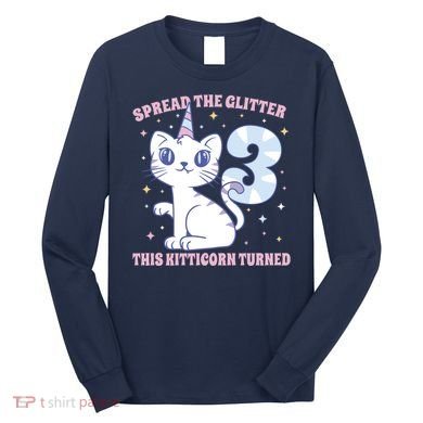 Spread The Glitter This Kitticorn Turned 3 Birthday Gift Long Sleeve Shirt