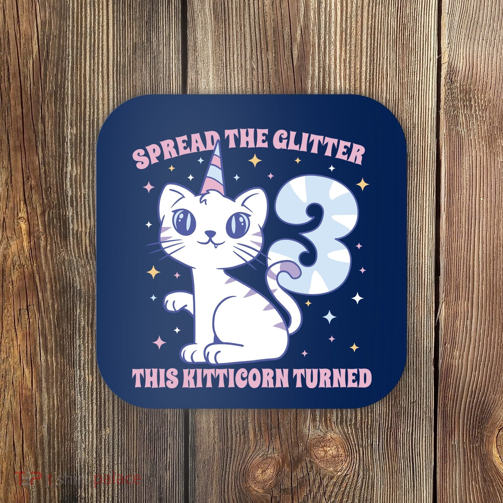 Spread The Glitter This Kitticorn Turned 3 Birthday Gift Coaster
