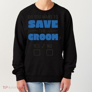 Save The Groom Funny Bachelor Women's Sweatshirt