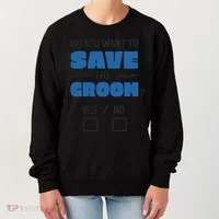 Save The Groom Funny Bachelor Women's Sweatshirt thumb 0