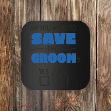 Save The Groom Funny Bachelor Coaster