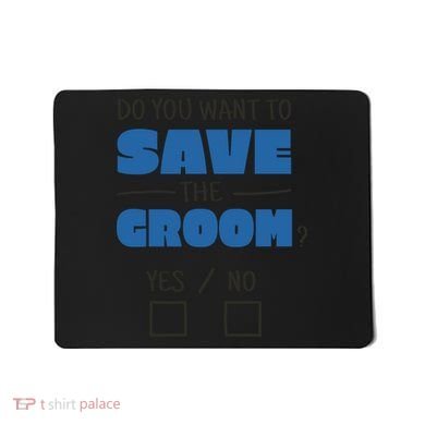 Save The Groom Funny Bachelor Mousepad