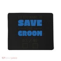 Save The Groom Funny Bachelor Mousepad thumb 0