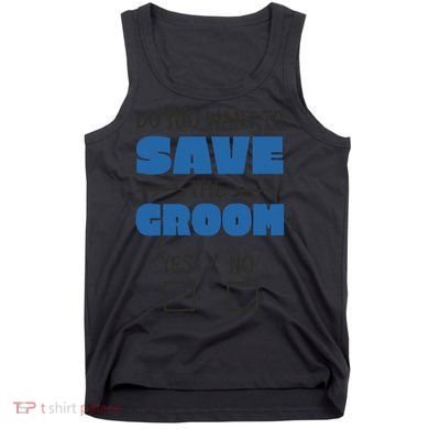 Save The Groom Funny Bachelor Tank Top