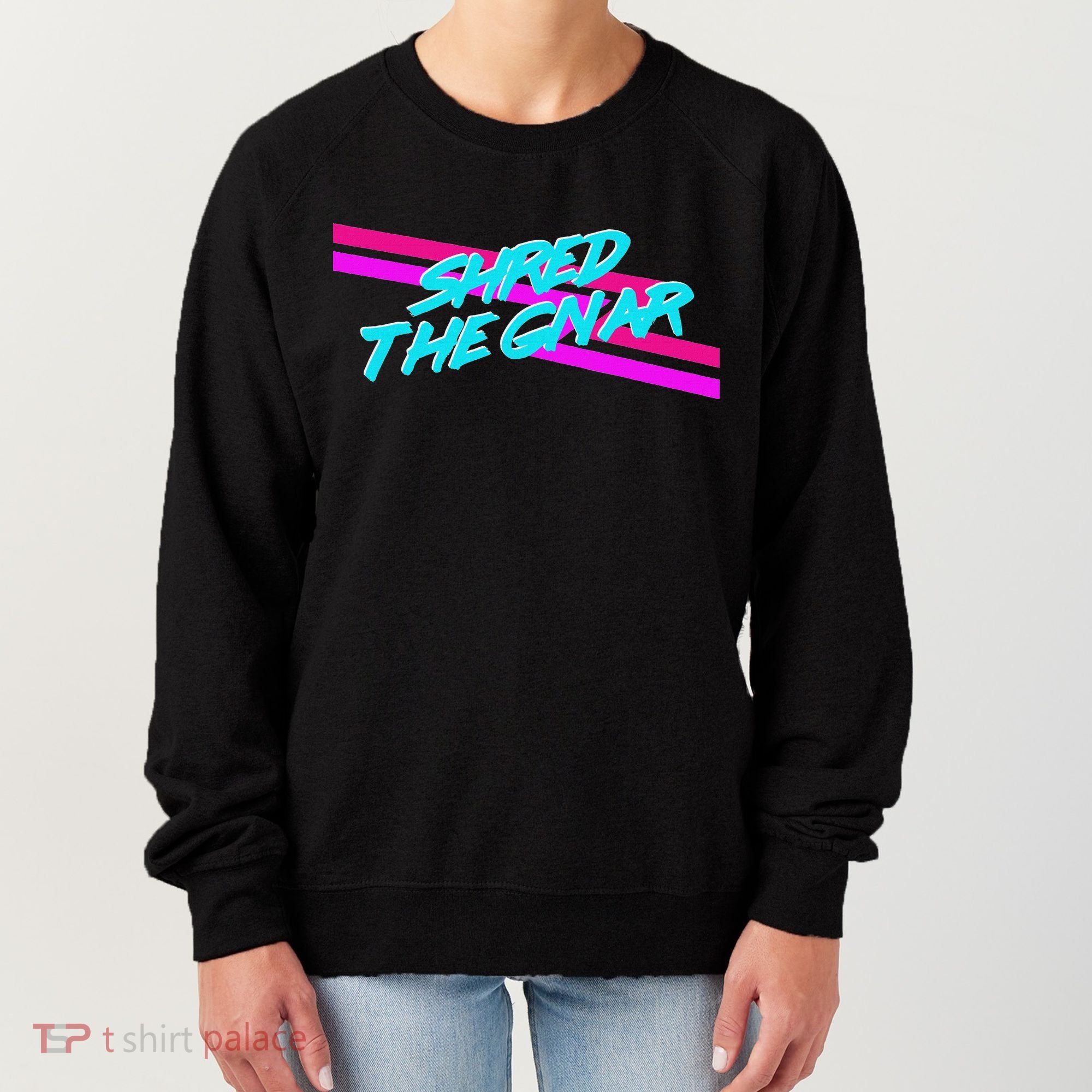 Shred The Gnar Women's Sweatshirt
