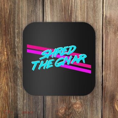 Shred The Gnar Coaster