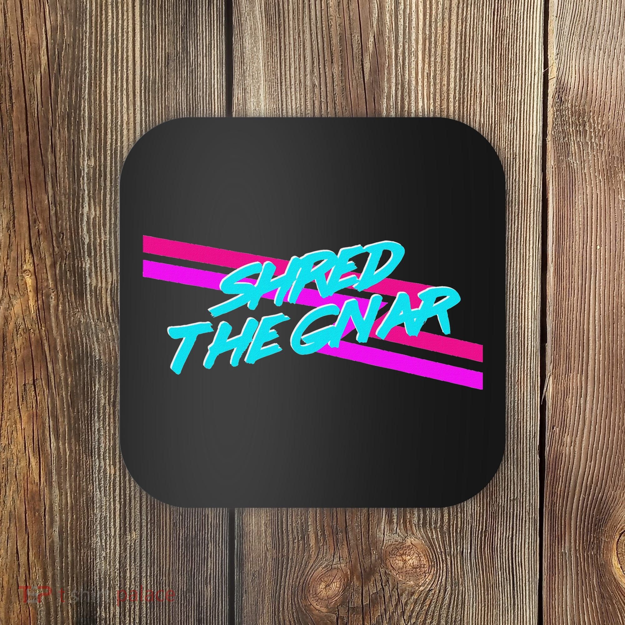 Shred The Gnar Coaster