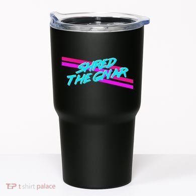 Shred The Gnar Tumbler