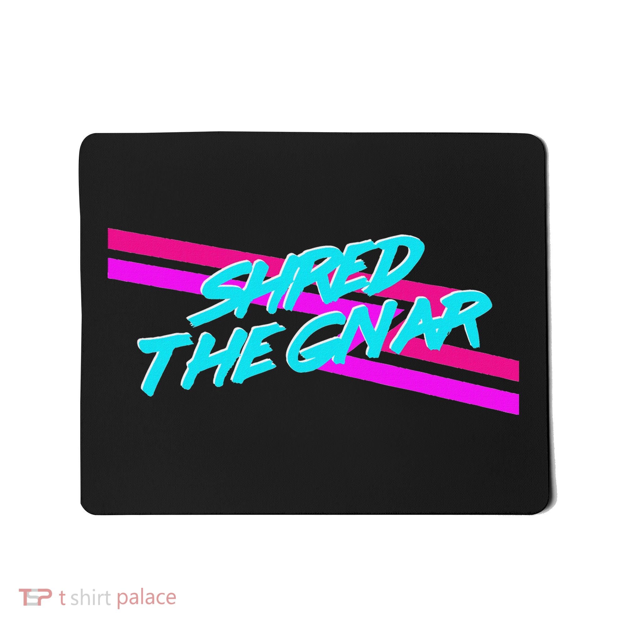 Shred The Gnar Mousepad
