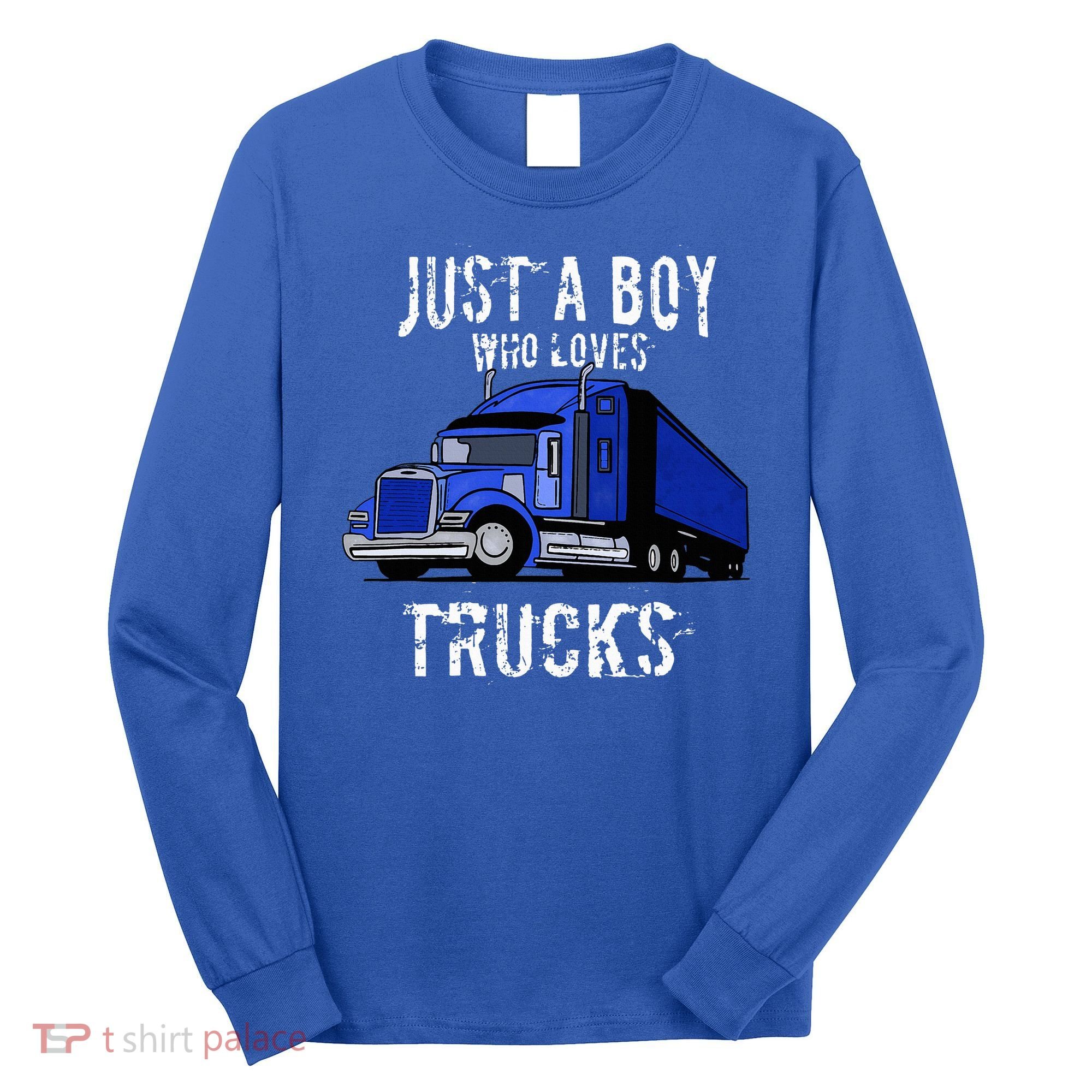 Semi Truck Gift Just A Boy Who Loves Trucks Long Sleeve Shirt