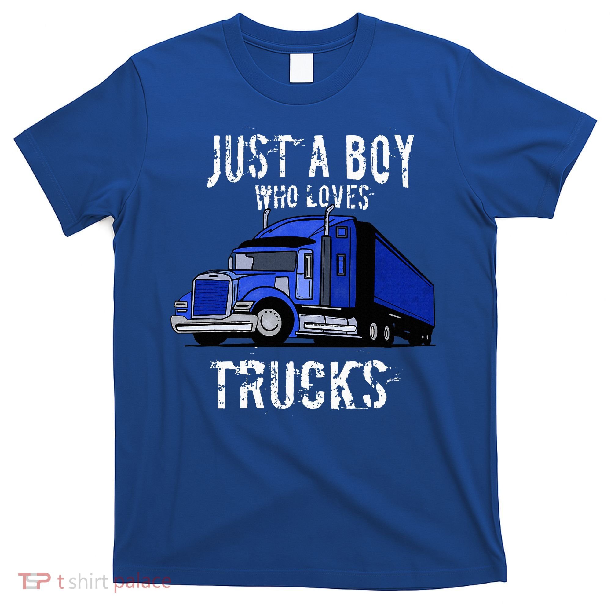 Semi Truck Gift Just A Boy Who Loves Trucks T-Shirt