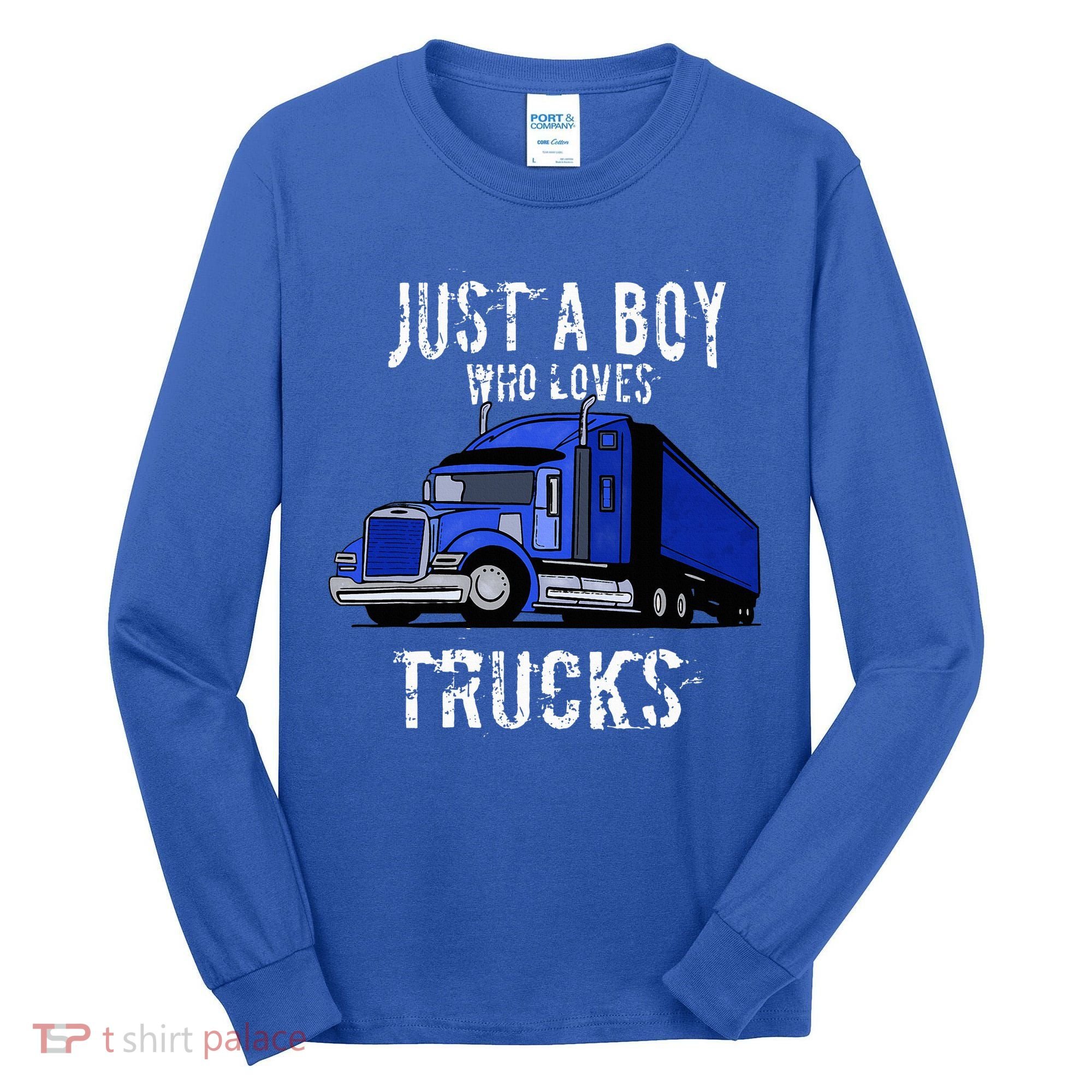 Semi Truck Gift Just A Boy Who Loves Trucks Tall Long Sleeve Shirt