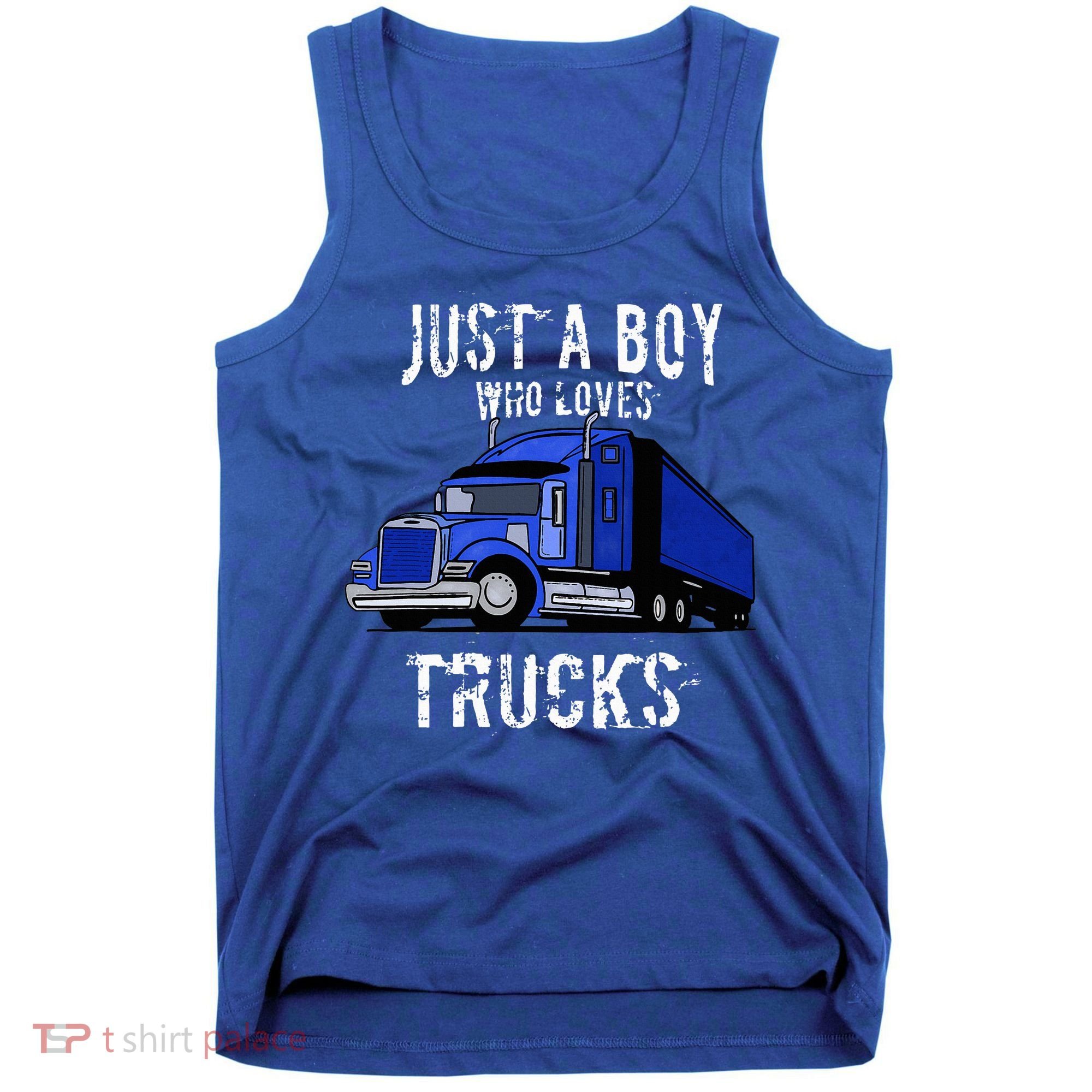 Semi Truck Gift Just A Boy Who Loves Trucks Tank Top