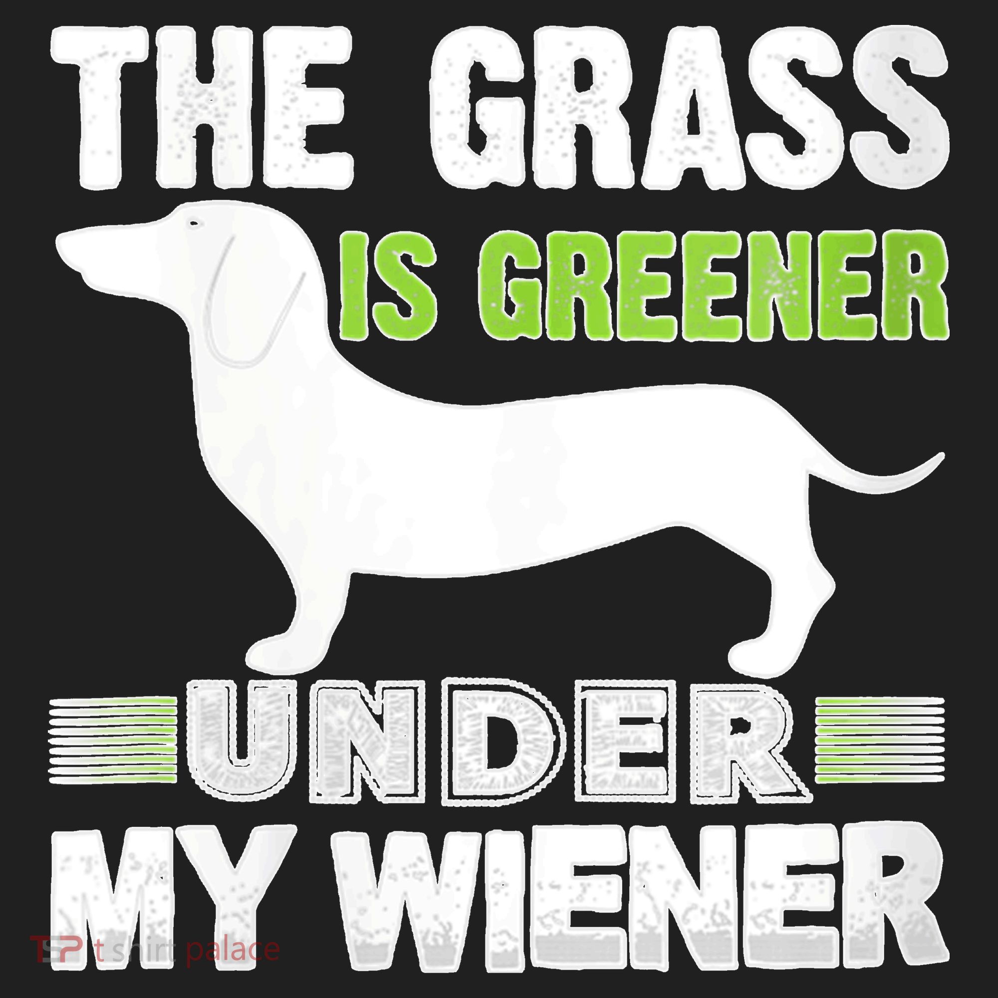 S The Grass Is Greener Under My Wiener Funny Weiner Dog Quote Women's Sweatshirt