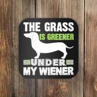 S The Grass Is Greener Under My Wiener Funny Weiner Dog Quote Coaster thumb 0