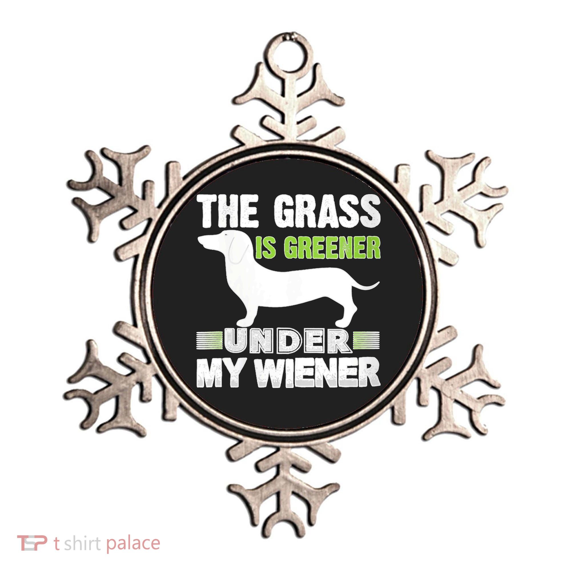 S The Grass Is Greener Under My Wiener Funny Weiner Dog Quote Ornament