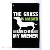 S The Grass Is Greener Under My Wiener Funny Weiner Dog Quote Golf Towel thumb 0