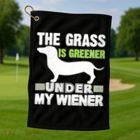 S The Grass Is Greener Under My Wiener Funny Weiner Dog Quote Golf Towel thumb 1