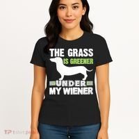 S The Grass Is Greener Under My Wiener Funny Weiner Dog Quote Women's T-Shirt thumb 4