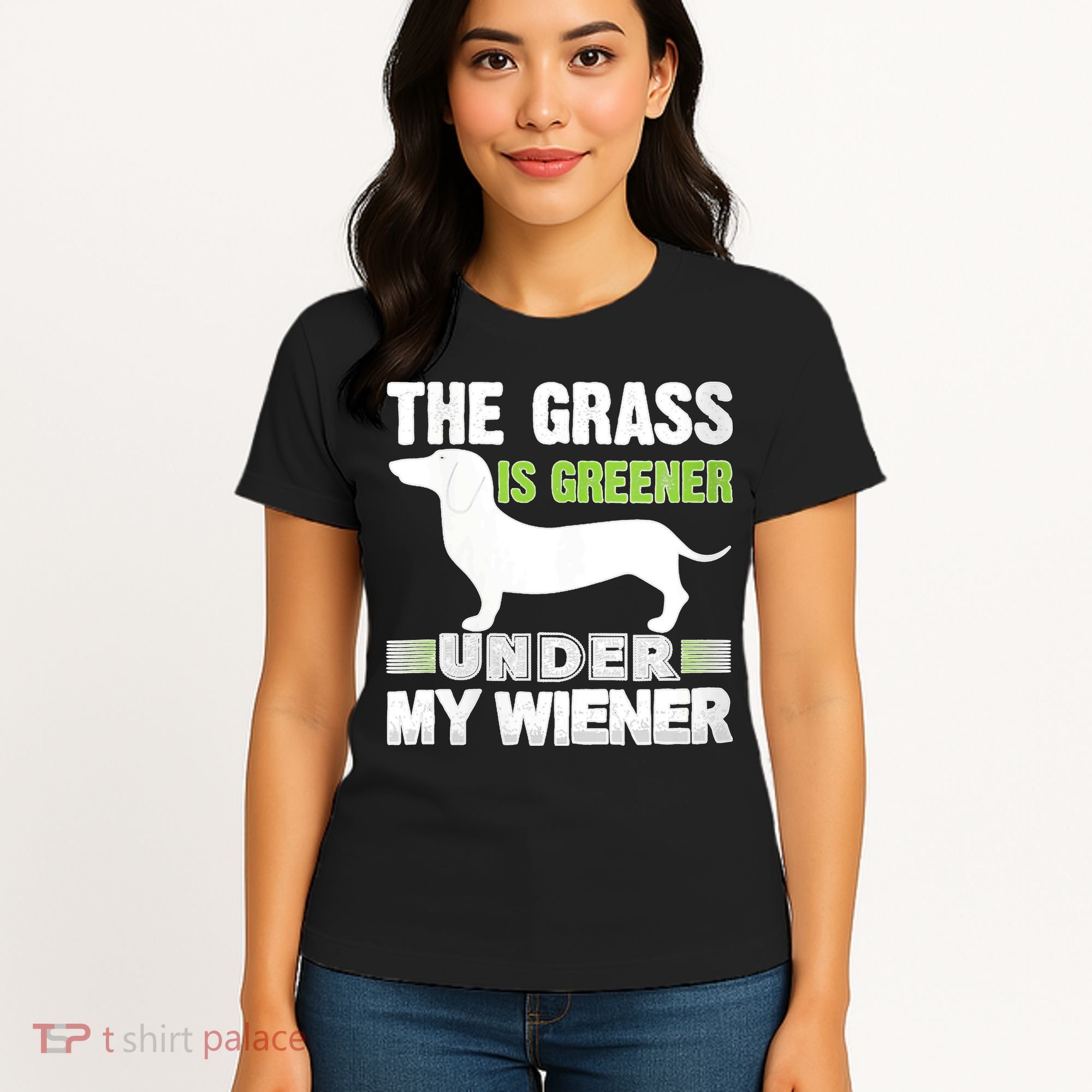 S The Grass Is Greener Under My Wiener Funny Weiner Dog Quote Women's T-Shirt
