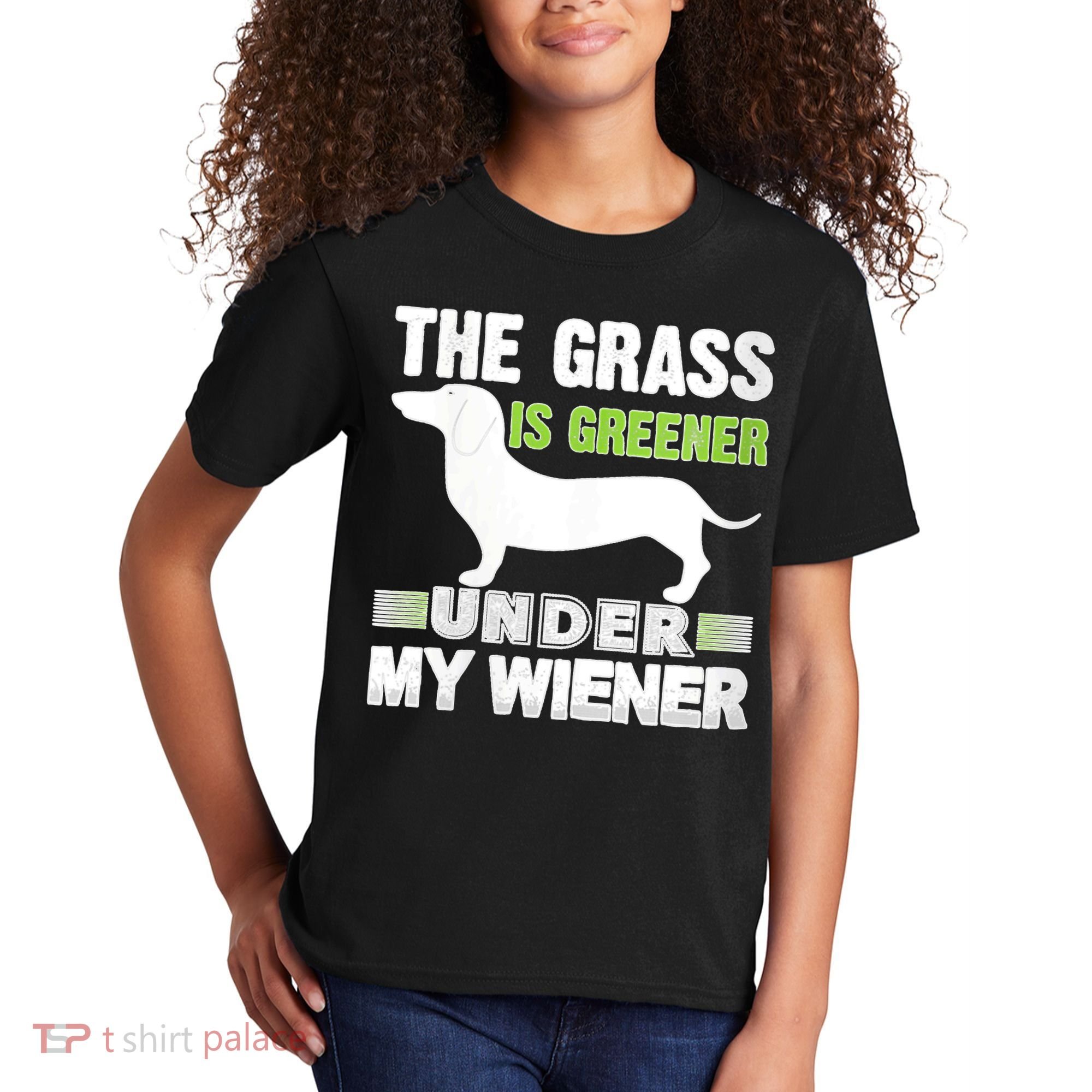 S The Grass Is Greener Under My Wiener Funny Weiner Dog Quote Kids T-Shirt