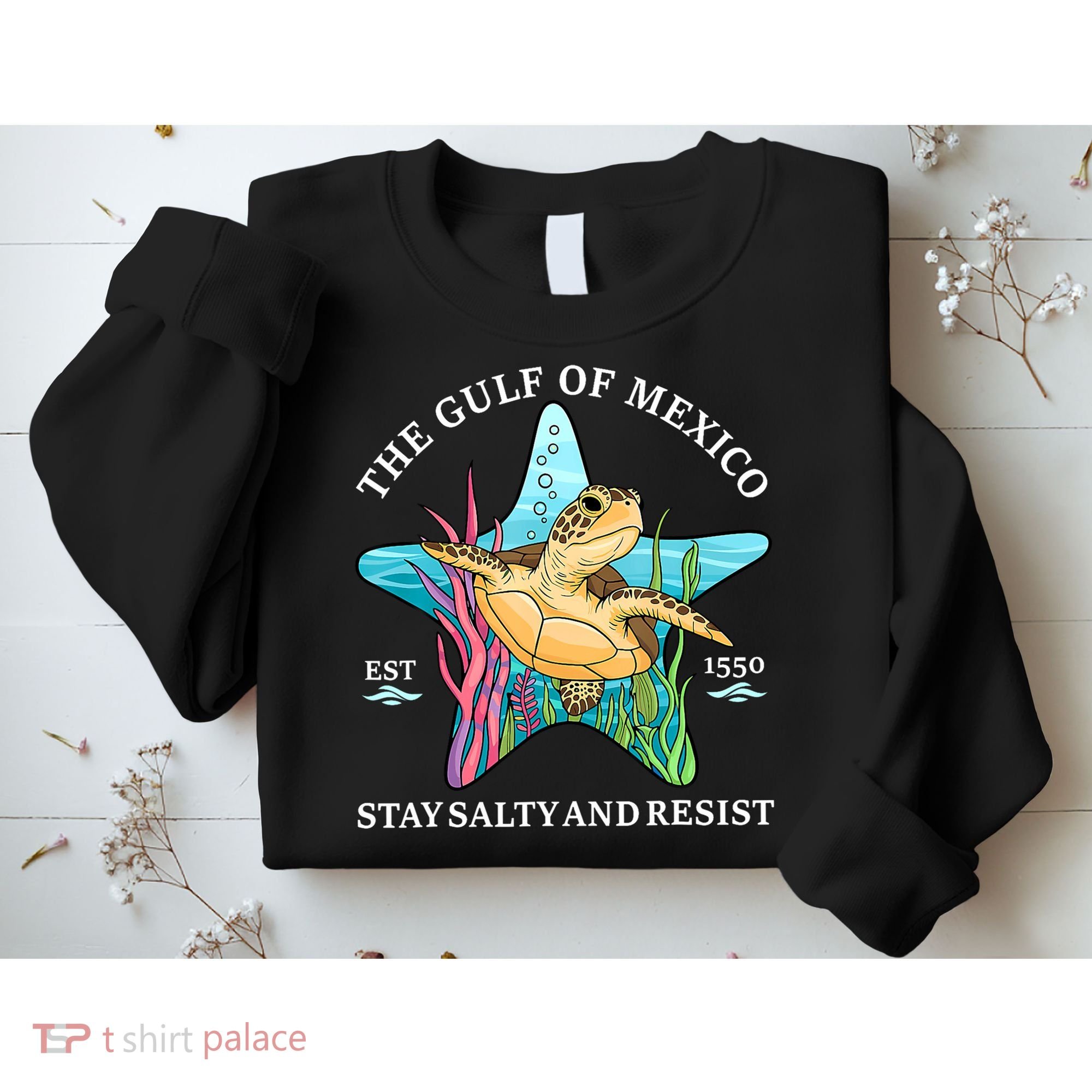 Stay The Gulf Of Mexico Be Salty And Resist Turtle Mexican  Sweatshirt
